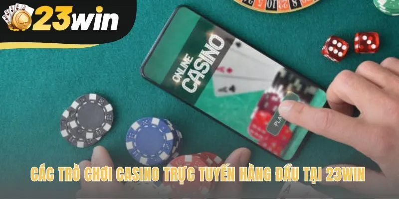 Casino Live 23win | Sảnh Chơi Trực Tuyến Phiên Bản 2025