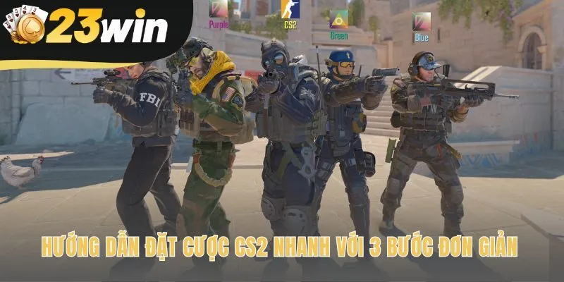 Hướng dẫn đặt cược kèo CS2 với quy trình ba bước tối giản
