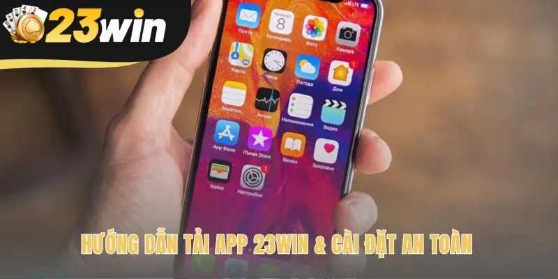 Tải app 23win an toàn với các bước đơn giản