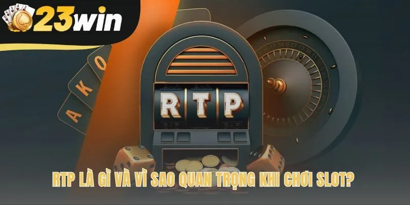 Slot RTP cao 23win dựa trên lợi thế toán học rõ ràng