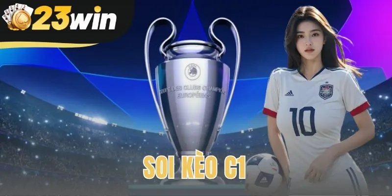 Soi Kèo C1 | Nhận Định Chuyên Gia Và Dự Đoán Kết Quả