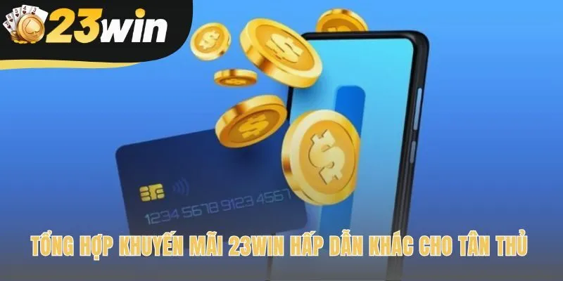 Tổng hợp ưu đãi tân thủ gồm thưởng 98K và hoàn trả cược